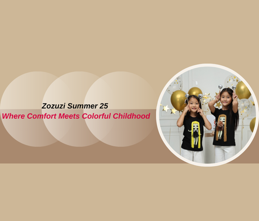 Zozuzi Summer 25 Where Comfort Meets Colorful Childhood